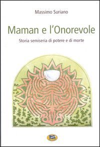 Maman e l'Onorevole - Storia semiseria di potere e di morte