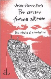 Per cercare fortuna altrove. Una storia di clandestini