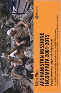 Afghanistan missione incompiuta (2001-2015).Viaggio attraverso la guerra in Afghanistan
