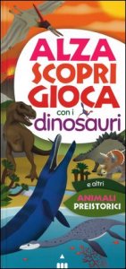 Alza scopri gioca con i dinosauri