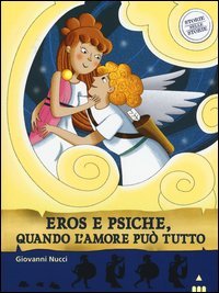 Amore e psiche, quando l'amore pu&ograve; tutto. Storie nelle storie