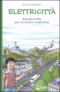 Elettricit&agrave;. Energia pulita per un futuro sostenibile