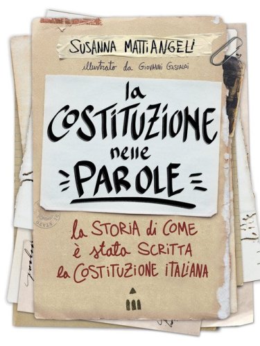 La Costituzione nelle parole. La storia di come &egrave; stata scritta la Costituzione italiana