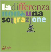 La differenza non &egrave; una sottrazione. Libri per ragazzi e disabilit&agrave;