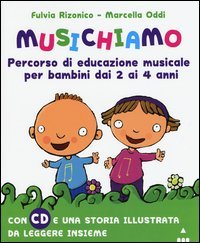 Musichiamo. Percorso di educazione musicale per bambini dai 2 ai 4 anni