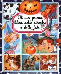 Il tuo primo libro delle streghe e delle fate