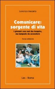 Comunicare - Sorgente di vita. I giovani non vasi da riempire, ma lampae da accendere