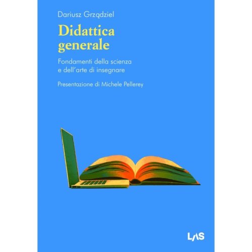 Didattica generale. Fondamenti della scienza e dell'arte di insegnare