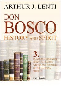 Don Bosco - Don Bosco educator, spiritual master, writer and founder of the salesian society