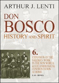Don Bosco - Expansion of the salesian work in the world & ecclesiological confrontation at home