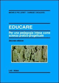 Educare. Per una pedagogia intesa come scienza pratico-progettuale