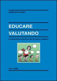 Educare valutando. La dimensione educativa del processo valutativo