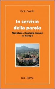 In servizio della parola - Magistero e teologia morale in dialogo