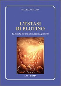 L'estasi di Plotino - La filosofia dell'indicibile eppure esprimibile