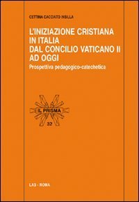 L'Iniziazione cristiana in Italia dal Concilio Vaticano II ad oggi - Prospettiva pedagogico-catechetica