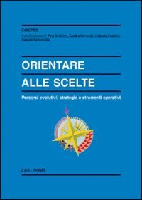 Orientare alle scelte - Percorsi evolutivi, strategie e strumenti operativi