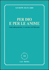 Per Dio e per le anime - Studi sulla pastorale e la catechesi dell'Ottocento