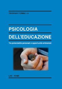 Psicologia dell'educazione. Tra potenzialit&agrave; personali e opportunit&agrave; ambientali