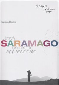 Jos&eacute; Saramago. Un ritratto appassionato