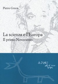 La scienza e l'Europa. Il primo Novecento