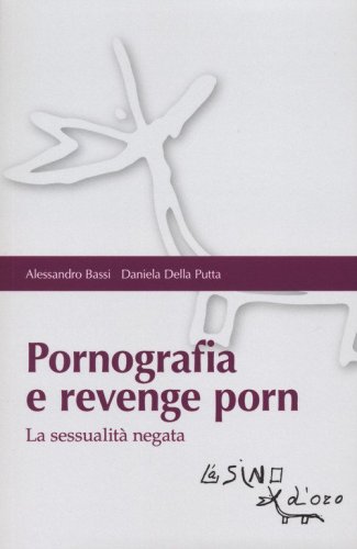 Pornografia e revenge porn. La sessualit&agrave; negata