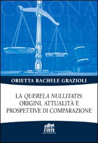 La &laquo;Querela nullitatis&raquo;: origini, attualit&agrave; e prospettive di comparazione