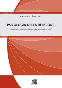 Psicologia della religione. Lineamenti, problematiche, prospettive essenziali