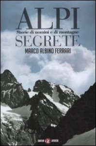 Alpi segrete - Storie di uomini e di montagne