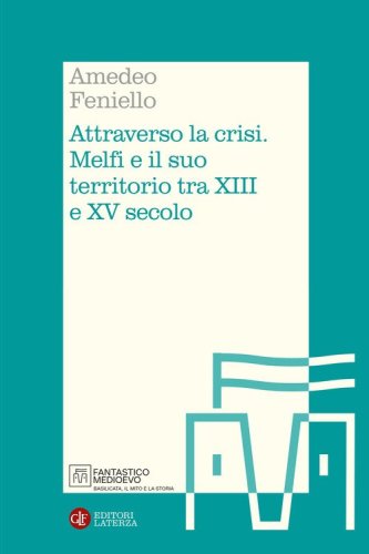 Attraverso la crisi. Melfi e il suo territorio tra XIII e XV secolo