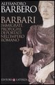 Barbari - Immigrati, profughi, deportati nell'impero romano