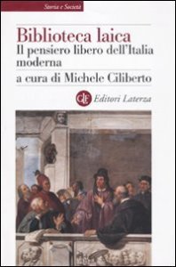 Biblioteca laica - Il pensiero libero dell'Italia moderna