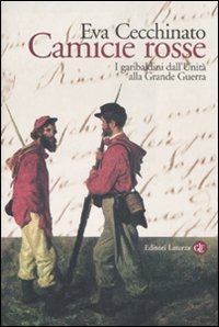 Camicie rosse - I garibaldini dall'unità alla Grande Guerra