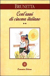 Cent'anni di cinema italiano. Vol. 2: Dal 1945 ai giorni nostri. - Dal 1945 ai giorni nostri