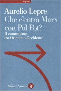Che c'entra Marx con Pol Pot? Il comunismo tra Oriente e Occidente