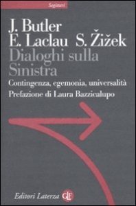 Dialoghi sulla sinistra - Contingenza, egemonia, universalit&agrave;