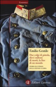 Due colpi di pistola, dieci milioni di morti, la fine di un mondo. Storia illustrata della grande guerra