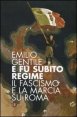 E fu subito regime - Il fascismo e la marcia su Roma