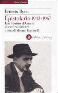 Epistolario 1943-1967 - Dal Partito d'Azione al centro-sinistra