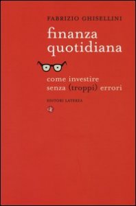 Finanza quotidiana. Come investire senza (troppi) errori