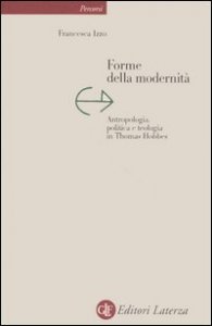 Forme della modernità - Antropologia, politica e teologia in Thomas Hobbes