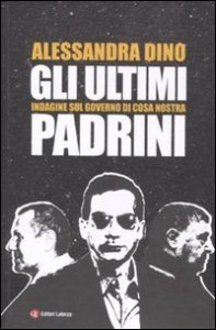 Gli ultimi padrini - Indagine sul governo di Cosa Nostra