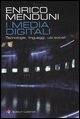 I media digitali - Tecnologie, linguaggi, usi sociali