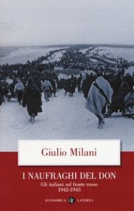 I naufraghi del Don. Gli italiani sul fronte russo. 1942-1943
