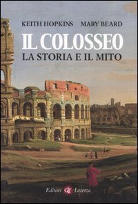 Il colosseo - La storia e il mito