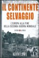 Il continente selvaggio. L'Europa alla fine della seconda guerra mondiale