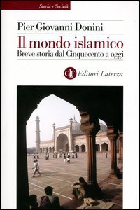 Il mondo islamico - Breve storia dal Cinquecento a oggi