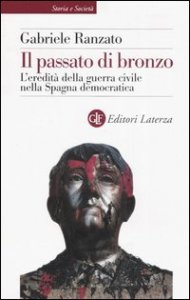 Il passato di bronzo - L'eredità della guerra civile nella Spagna democratica