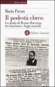 Il podest&agrave; ebreo - La storia di Renzo Ravenna tra fascismo e leggi razziali