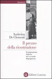 Il prezzo della ricostruzione - L'emigrazione italiana nel secondo dopoguerra