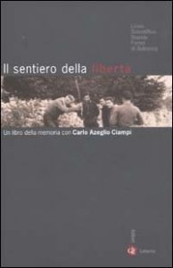 Il sentiero della libert&agrave; - Un libro della memoria con Carlo Azeglio Ciampi